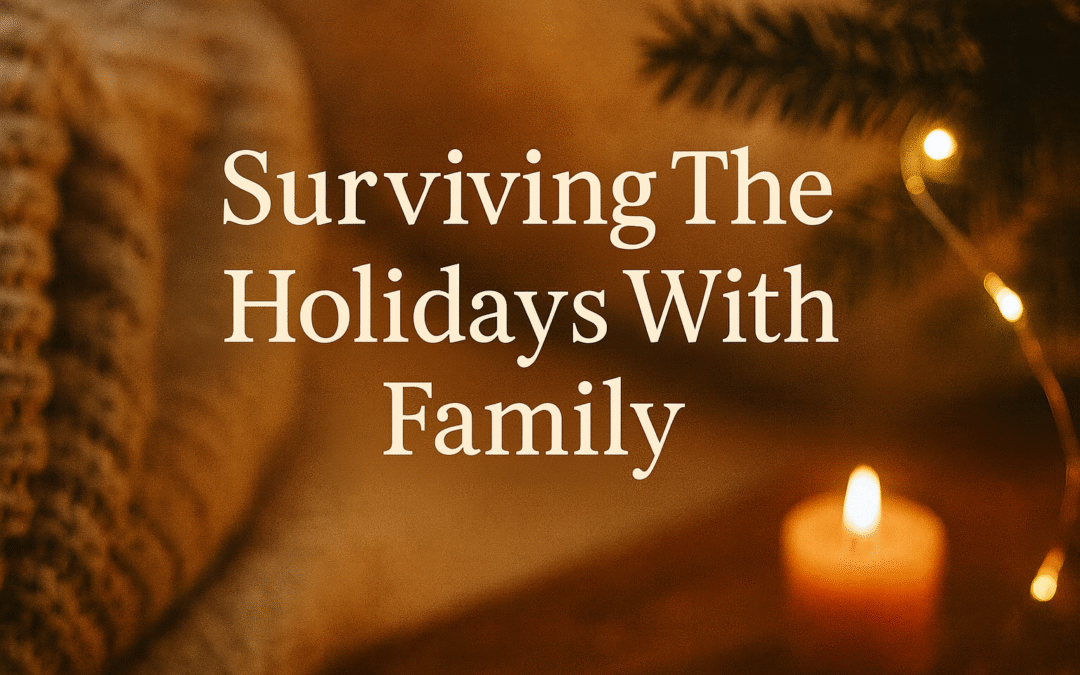🎄 Surviving the Holidays with Family: Protecting Your Mental Health
