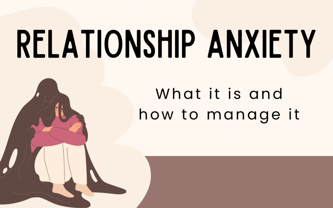 Relationship Anxiety: What it is And How to Manage it