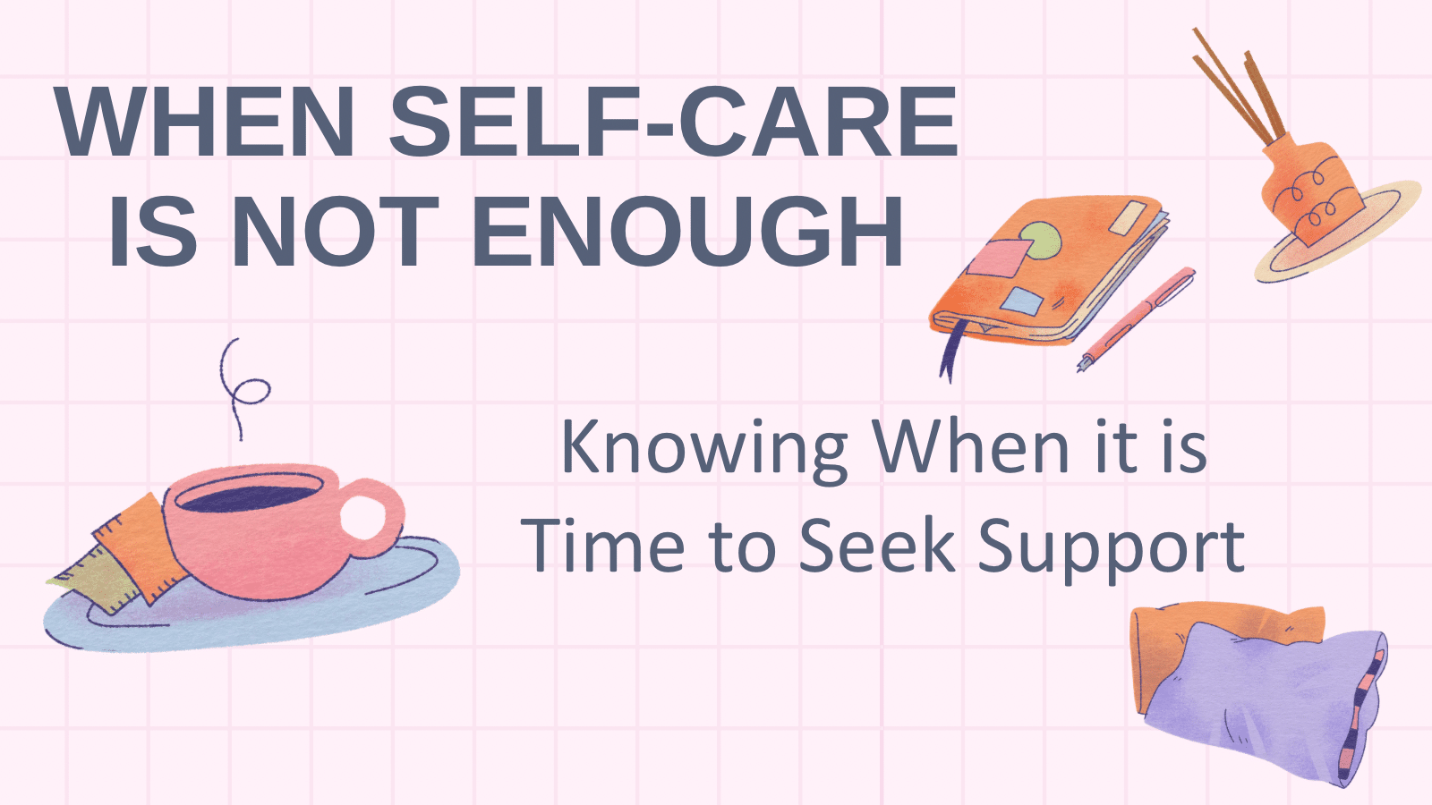 When Self Care is Not Enough