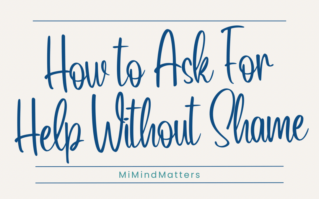 How to Ask for Help Without Shame